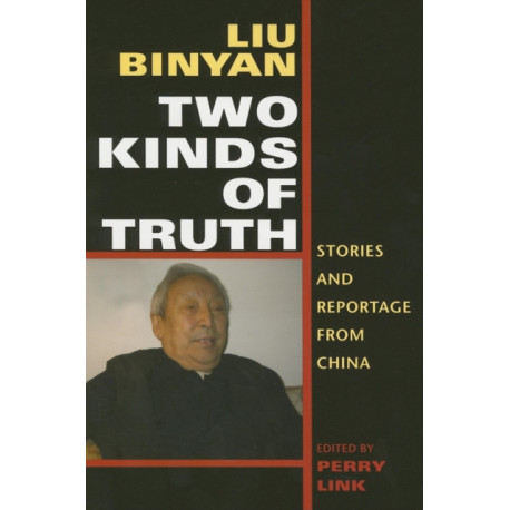 Two Kinds of Truth: Stories and Reportage from China
