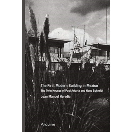 The First Modern Building in Mexico: Twin Houses of Paul Artaria and Hans Schmidt