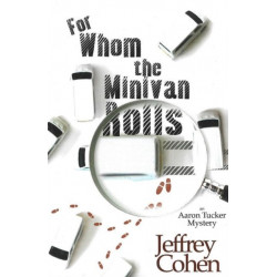 For Whom The Minivan Rolls: An Aaron Tucker Mystery