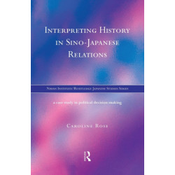 Interpreting History in Sino-Japanese Relations: A Case-Study in Political Decision Making