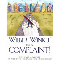 Wilber Winkle Has a Complaint!: Consumer Advocate or Nut With Too Much Time on His Hands?