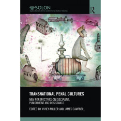 Transnational Penal Cultures: New perspectives on discipline, punishment and desistance