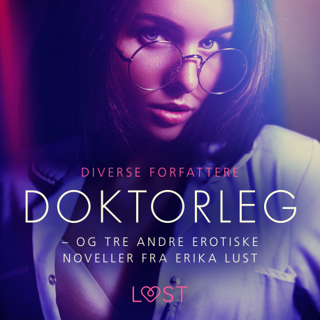 Doktorleg – og tre andre erotiske noveller fra Erika Lust