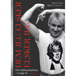 Dem jeg elsker elsker jeg: Kim Schumachers mange liv