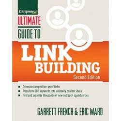 Ultimate Guide to Link Building: How to Build Website Authority, Increase Traffic and Search Ranking with Backlinks