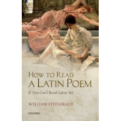How to Read a Latin Poem: If You Can't Read Latin Yet