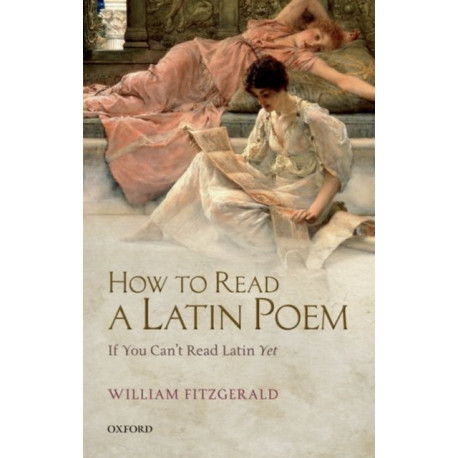 How to Read a Latin Poem: If You Can't Read Latin Yet