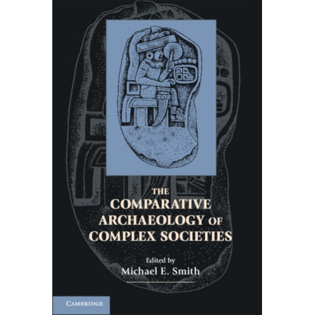 The Comparative Archaeology of Complex Societies