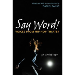 Say Word!: Voices from Hip Hop Theater