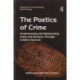 The Poetics of Crime: Understanding and Researching Crime and Deviance Through Creative Sources