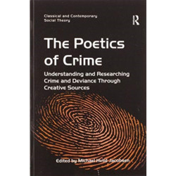 The Poetics of Crime: Understanding and Researching Crime and Deviance Through Creative Sources