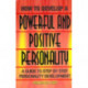 How to Develop a Powerful & Positive Personality: A Guide to Step by Step Personality Development