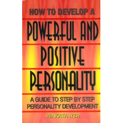 How to Develop a Powerful & Positive Personality: A Guide to Step by Step Personality Development