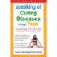 Speaking of Curing Diseases Through Yoga