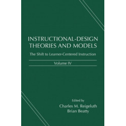Instructional-Design Theories and Models, Volume IV: The Learner-Centered Paradigm of Education