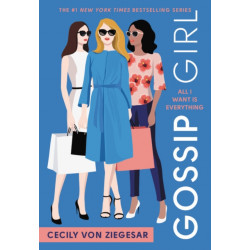 All I Want Is Everything: A Gossip Girl Novel