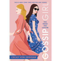 Gossip Girl: You Know You Love Me : A Gossip Girl Novel: A Gossip Girl Novel
