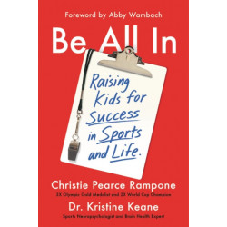 Be All In: Raising Kids for Success in Sports and Life