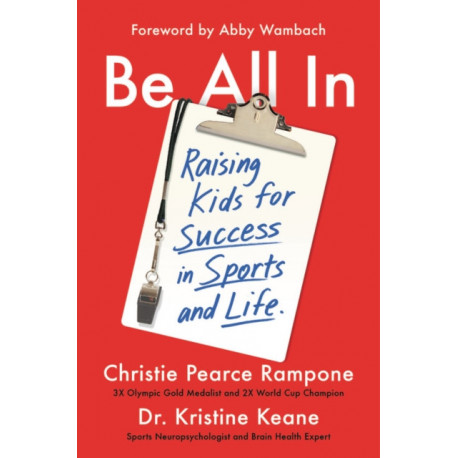 Be All In: Raising Kids for Success in Sports and Life
