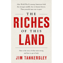 The Riches of This Land: The Untold, True Story of America's Middle Class