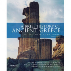 A Brief History of Ancient Greece: Politics, Society, and Culture