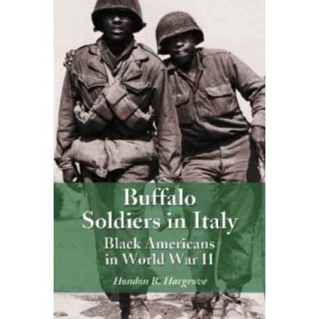 Buffalo Soldiers in Italy: Black Americans in World War II