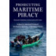 Prosecuting Maritime Piracy: Domestic Solutions to International Crimes