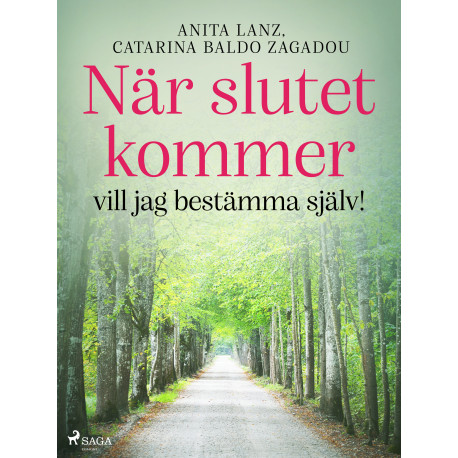 När slutet kommer – vill jag bestämma själv!