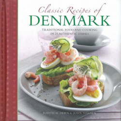 Classic Recipes of Denmark: traditional food and cooking in 25 authentic dishes