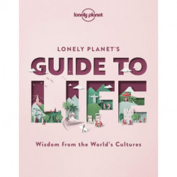 Lonely Planet's Guide to Life: Wisdom from the world's cultures (1st ed. Nov. 20)