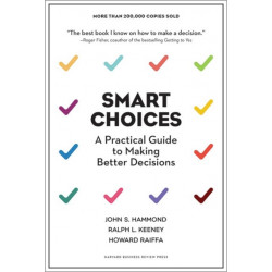 Smart Choices: A Practical Guide to Making Better Decisions
