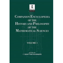 Companion Encyclopedia of the History and Philosophy of the Mathematical Sciences: Volume One