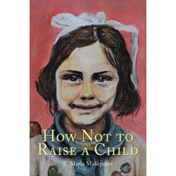 How Not to Raise a Child