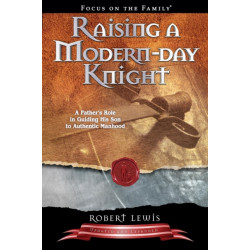 Raising a Modern-Day Knight: A Father's Role in Guiding His Son to Authentic Manhood