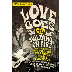 Love Goes to Buildings on Fire: Five Years in New York that Changed Music Forever