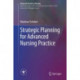 Strategic Planning for Advanced Nursing Practice