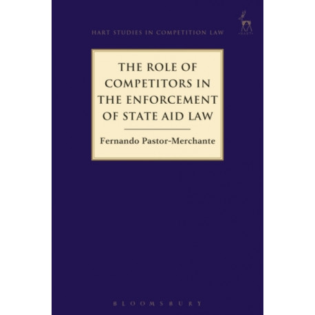 The Role of Competitors in the Enforcement of State Aid Law