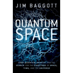 Quantum Space: Loop Quantum Gravity and the Search for the Structure of Space, Time, and the Universe