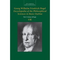Georg Wilhelm Friedrich Hegel: Encyclopedia of the Philosophical Sciences in Basic Outline, Part 1, Science of Logic