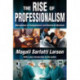 The Rise of Professionalism: Monopolies of Competence and Sheltered Markets