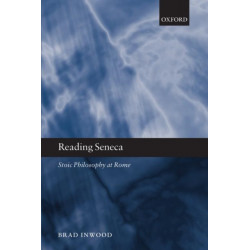 Reading Seneca: Stoic Philosophy at Rome