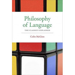 Philosophy of Language: The Classics Explained