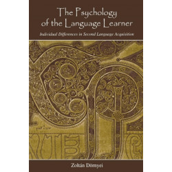 The Psychology of the Language Learner: Individual Differences in Second Language Acquisition