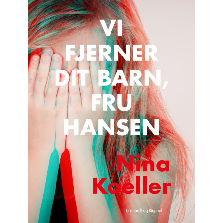 Vi fjerner dit barn, fru Hansen