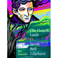 Jacob Bell Liljehave. Syv historier