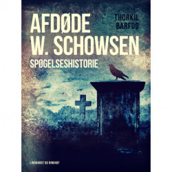 Afdøde W. Schowsen. Spøgelseshistorie