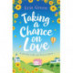 Taking a Chance on Love: Feel-good, romantic and uplifting - a perfect staycation read!