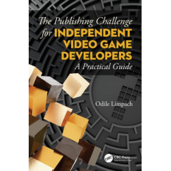 The Publishing Challenge for Independent Video Game Developers: A Practical Guide