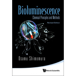 Bioluminescence: Chemical Principles And Methods (Revised Edition)