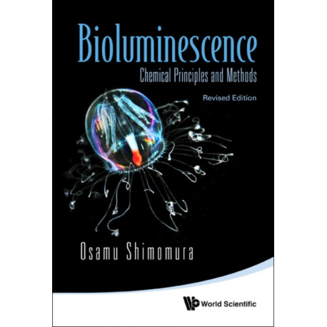 Bioluminescence: Chemical Principles And Methods (Revised Edition)